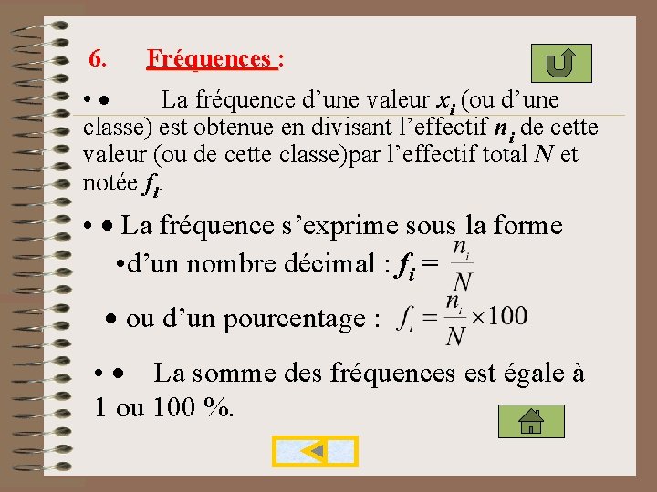 6. Fréquences : • · La fréquence d’une valeur xi (ou d’une classe) est