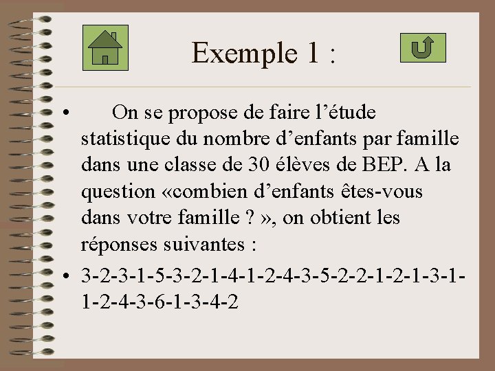 Exemple 1 : • On se propose de faire l’étude statistique du nombre d’enfants