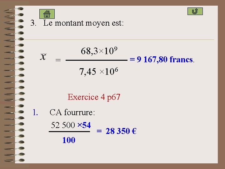 3. Le montant moyen est: 68, 3× 109 = = 9 167, 80 francs.