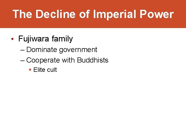 The Decline of Imperial Power • Fujiwara family – Dominate government – Cooperate with