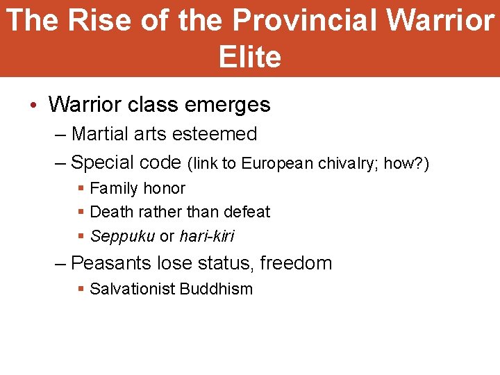 The Rise of the Provincial Warrior Elite • Warrior class emerges – Martial arts