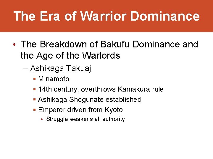 The Era of Warrior Dominance • The Breakdown of Bakufu Dominance and the Age