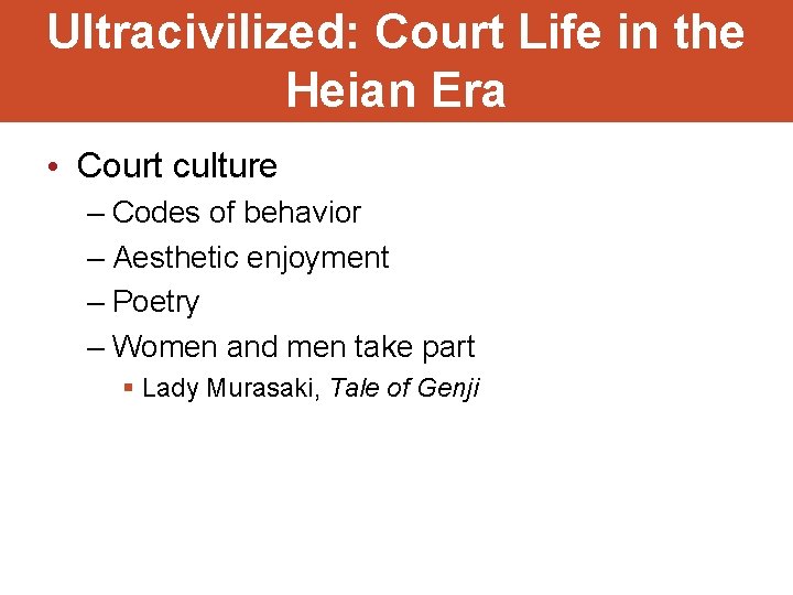 Ultracivilized: Court Life in the Heian Era • Court culture – Codes of behavior