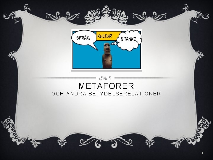 METAFORER OCH ANDRA BETYDELSERELATIONER 1 