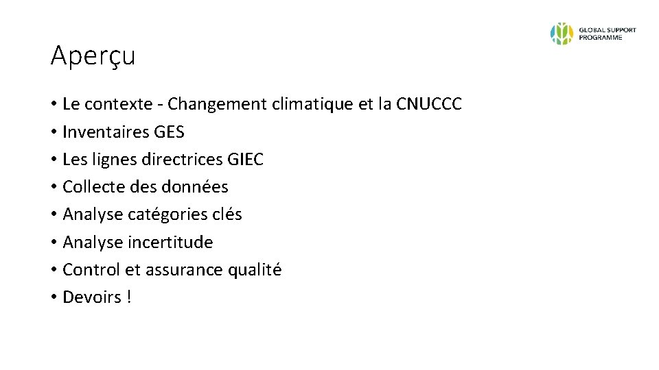 Aperçu • Le contexte - Changement climatique et la CNUCCC • Inventaires GES •