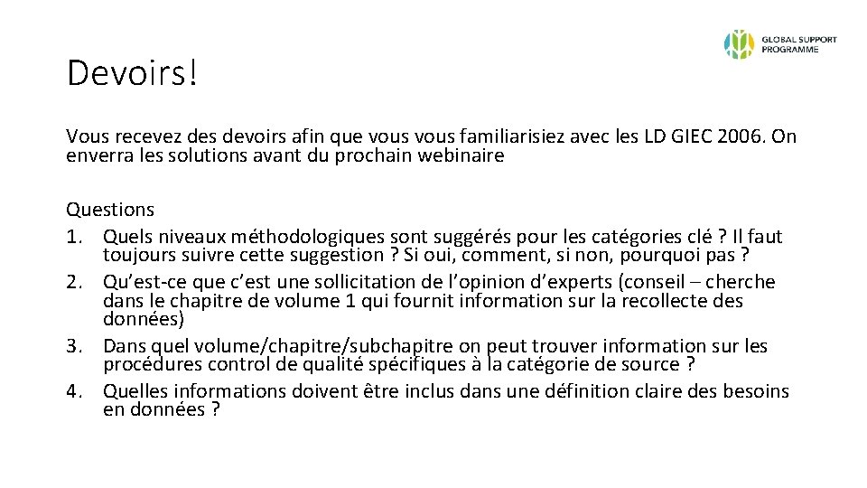 Devoirs! Vous recevez des devoirs afin que vous familiarisiez avec les LD GIEC 2006.