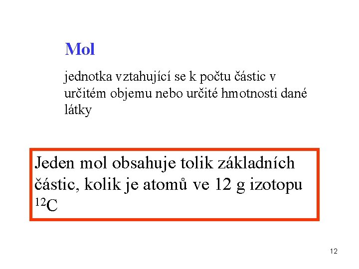 Mol jednotka vztahující se k počtu částic v určitém objemu nebo určité hmotnosti dané