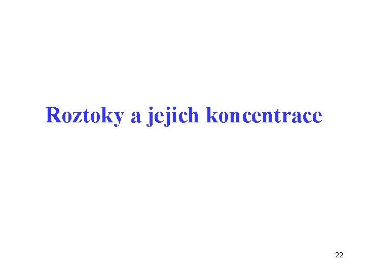 Roztoky a jejich koncentrace 22 