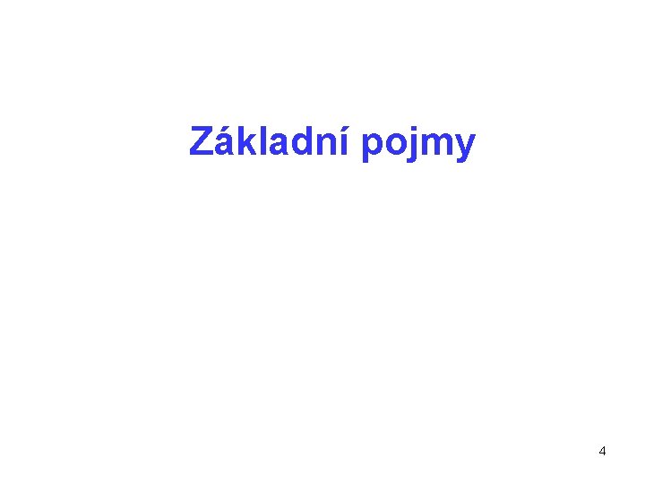 Základní pojmy 4 