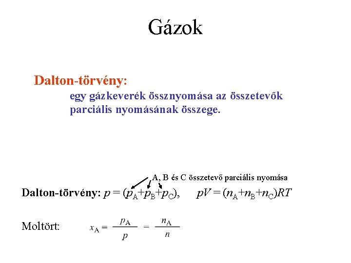 Gázok Dalton-törvény: egy gázkeverék össznyomása az összetevők parciális nyomásának összege. A, B és C