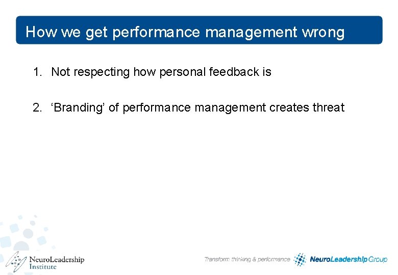 How we get performance management wrong 1. Not respecting how personal feedback is 2. How we get performance management wrong 1. Not respecting how personal feedback is 2.