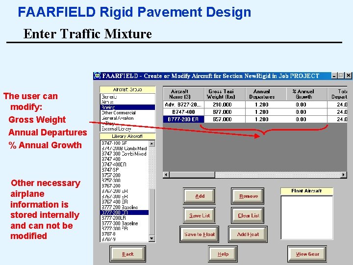 FAARFIELD Rigid Pavement Design Enter Traffic Mixture The user can modify: Gross Weight Annual