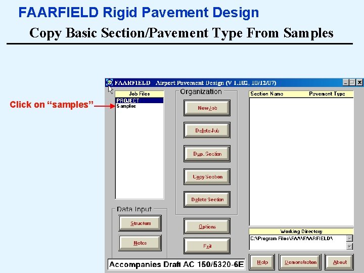 FAARFIELD Rigid Pavement Design Copy Basic Section/Pavement Type From Samples Click on “samples” 5