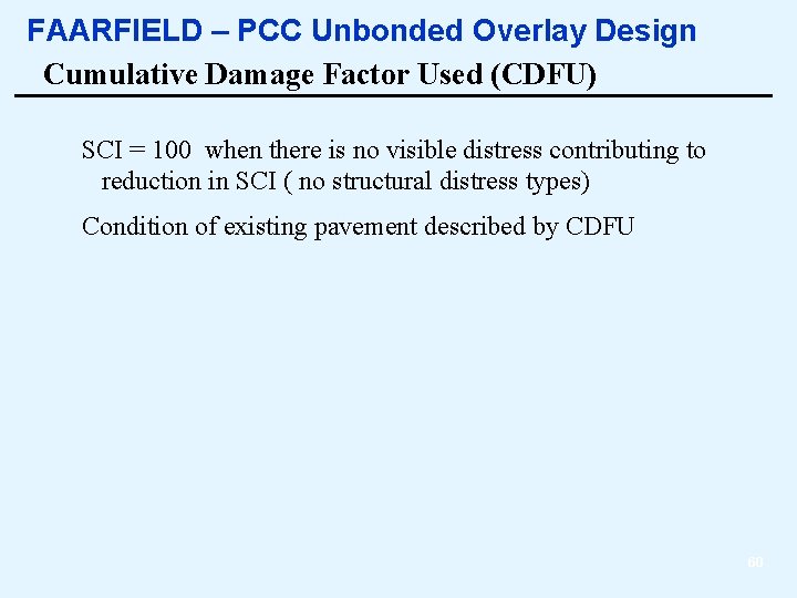 FAARFIELD – PCC Unbonded Overlay Design Cumulative Damage Factor Used (CDFU) SCI = 100