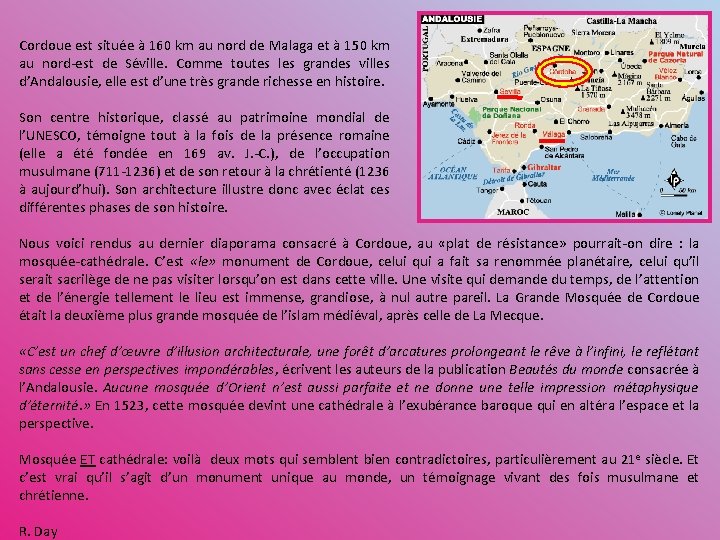 Cordoue est située à 160 km au nord de Malaga et à 150 km