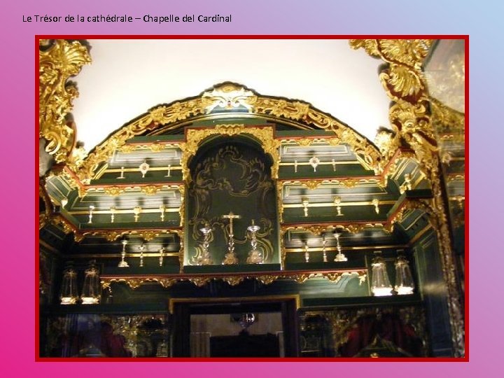 Le Trésor de la cathédrale – Chapelle del Cardinal 