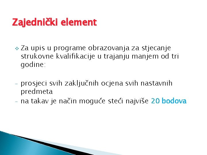 Zajednički element v - Za upis u programe obrazovanja za stjecanje strukovne kvalifikacije u