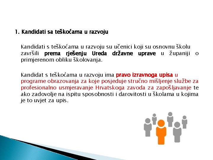 1. Kandidati sa teškoćama u razvoju Kandidati s teškoćama u razvoju su učenici koji