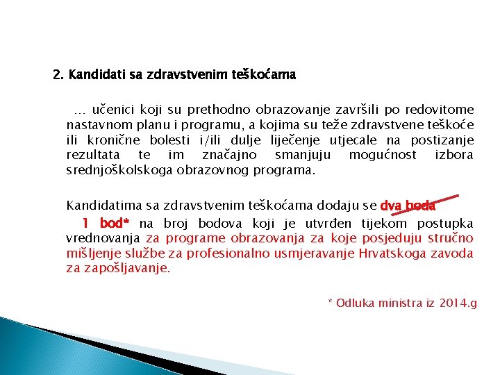 2. Kandidati sa zdravstvenim teškoćama … učenici koji su prethodno obrazovanje završili po redovitome