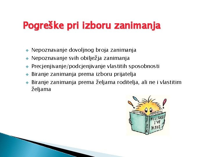 Pogreške pri izboru zanimanja v Nepoznavanje dovoljnog broja zanimanja v Nepoznavanje svih obilježja zanimanja