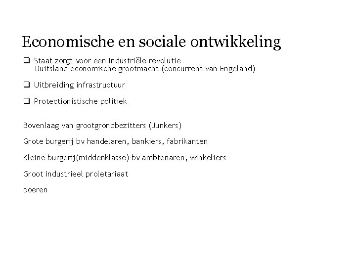 Economische en sociale ontwikkeling q Staat zorgt voor een Industriële revolutie Duitsland economische grootmacht