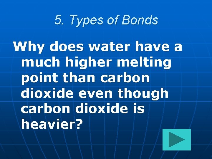 5. Types of Bonds Why does water have a much higher melting point than