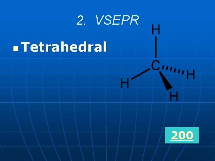 2. VSEPR n Tetrahedral 200 