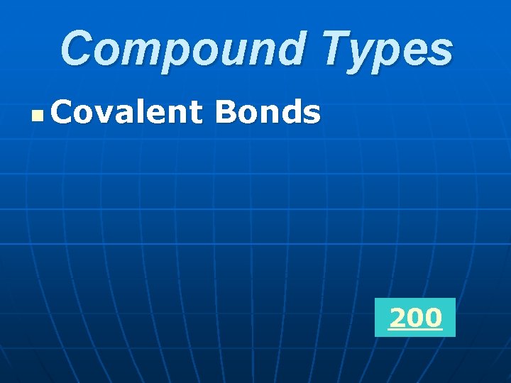 Compound Types n Covalent Bonds 200 