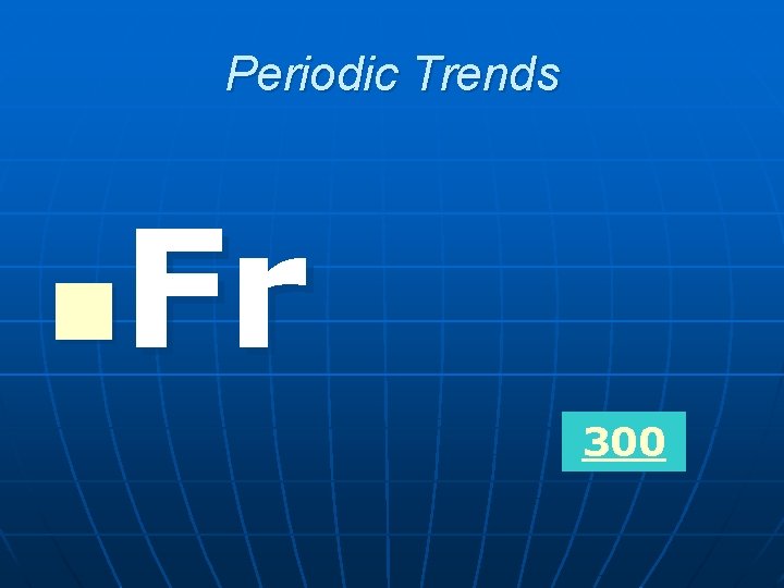 Periodic Trends Fr n 300 