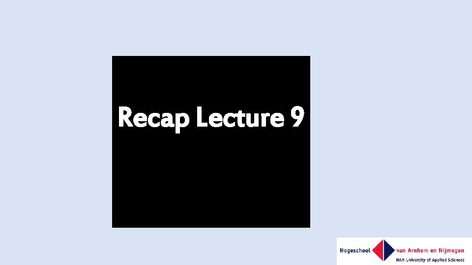 Recap Lecture 9 