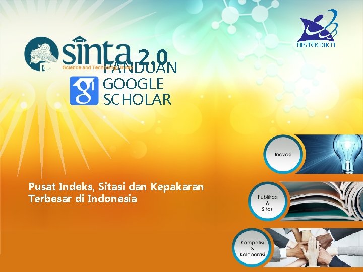 2. 0 PANDUAN GOOGLE SCHOLAR Pusat Indeks, Sitasi dan Kepakaran Terbesar di Indonesia 