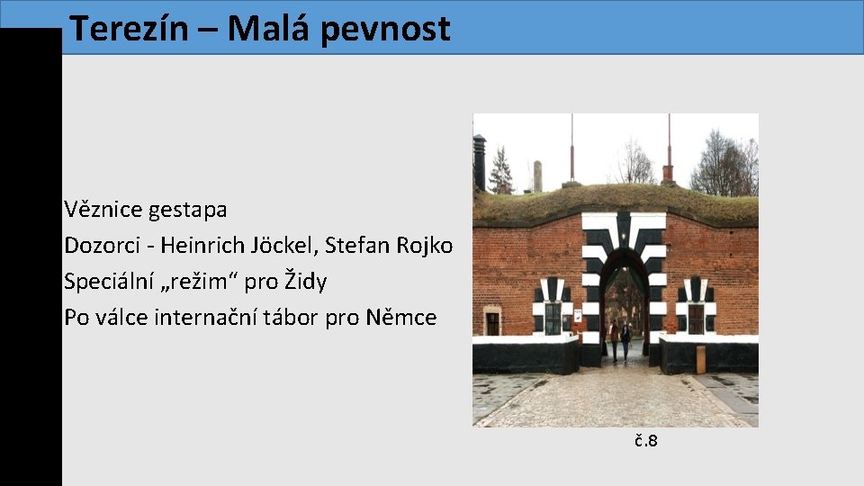  Terezín – Malá pevnost • Věznice gestapa • Dozorci - Heinrich Jöckel, Stefan