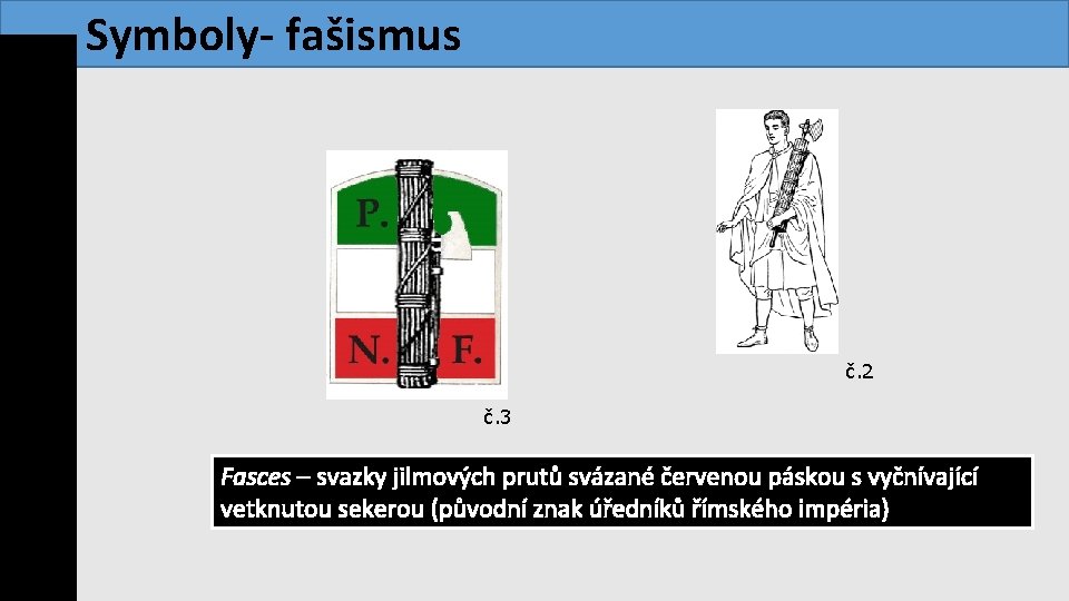  Symboly- fašismus www. modernidejiny. cz č. 2 č. 3 Fasces – svazky jilmových