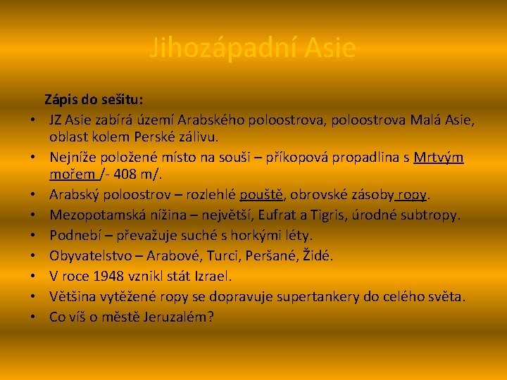 Jihozápadní Asie • • • Zápis do sešitu: JZ Asie zabírá území Arabského poloostrova,