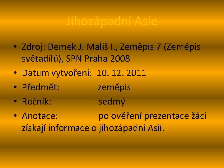 Jihozápadní Asie • Zdroj: Demek J. Mališ I. , Zeměpis 7 (Zeměpis světadílů), SPN