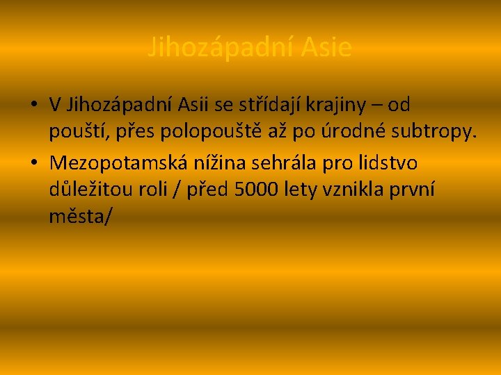 Jihozápadní Asie • V Jihozápadní Asii se střídají krajiny – od pouští, přes polopouště