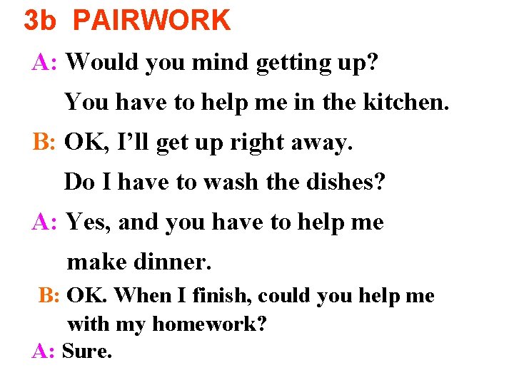 3 b PAIRWORK A: Would you mind getting up? You have to help me 3 b PAIRWORK A: Would you mind getting up? You have to help me
