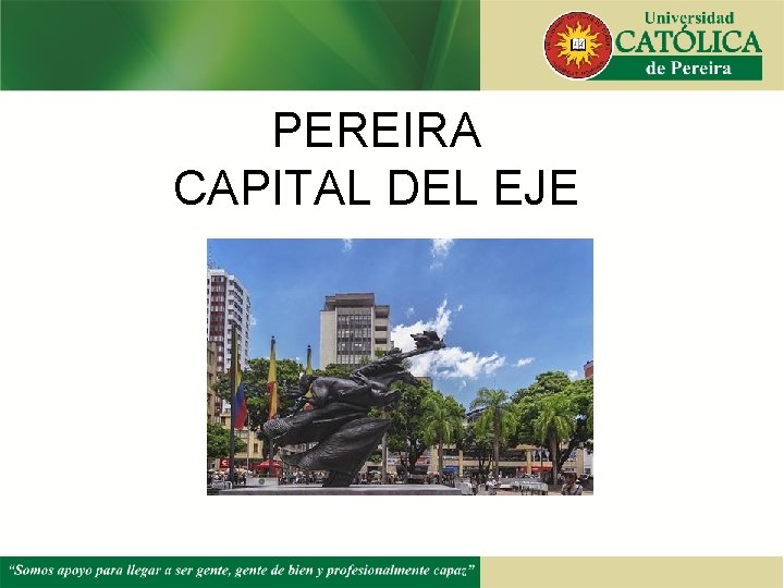 PEREIRA CAPITAL DEL EJE 