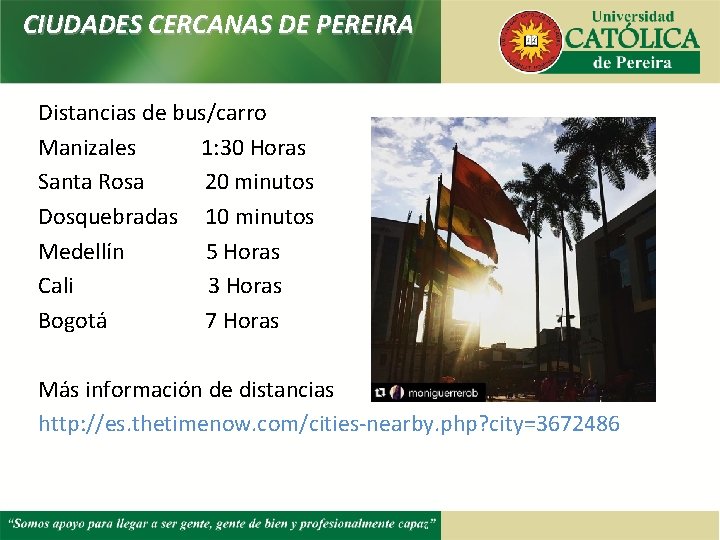 CIUDADES CERCANAS DE PEREIRA Distancias de bus/carro Manizales 1: 30 Horas Santa Rosa 20