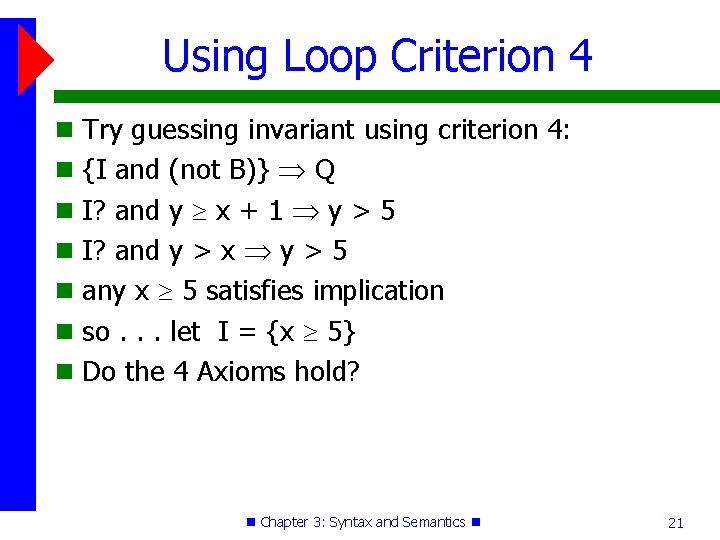 Using Loop Criterion 4 Try guessing invariant using criterion 4: {I and (not B)}