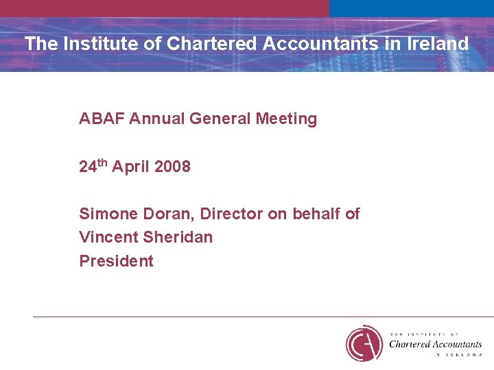 The Institute of Chartered Accountants in Ireland ABAF Annual General Meeting 24 th April