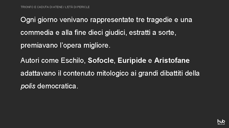 TRIONFO E CADUTA DI ATENE / L’ETÀ DI PERICLE Ogni giorno venivano rappresentate tragedie