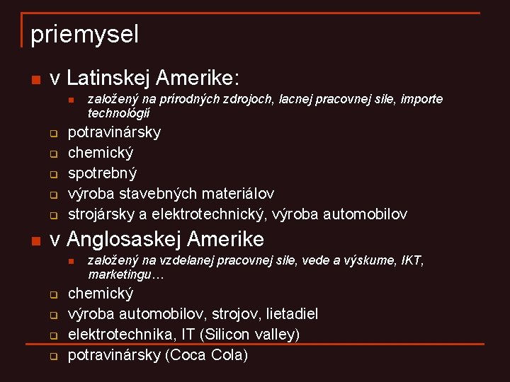priemysel n v Latinskej Amerike: n q q q n založený na prírodných zdrojoch, priemysel n v Latinskej Amerike: n q q q n založený na prírodných zdrojoch,