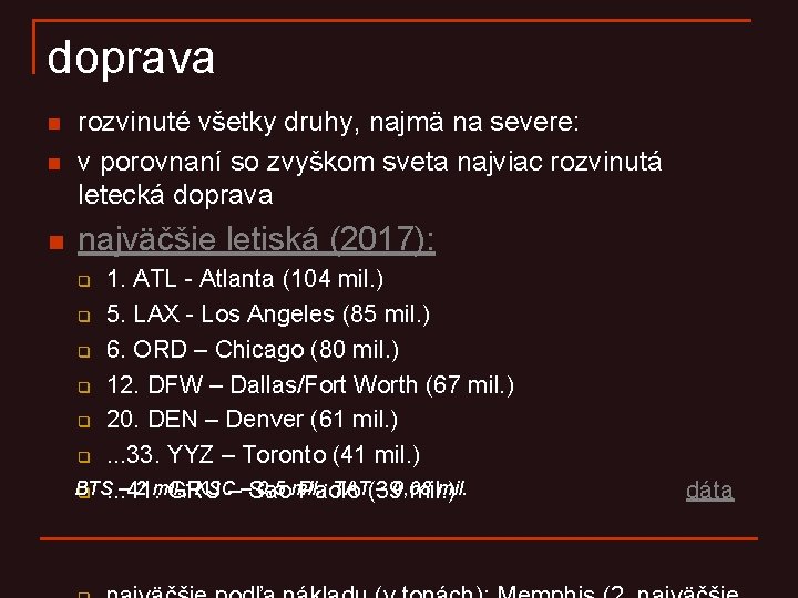 doprava n rozvinuté všetky druhy, najmä na severe: v porovnaní so zvyškom sveta najviac doprava n rozvinuté všetky druhy, najmä na severe: v porovnaní so zvyškom sveta najviac
