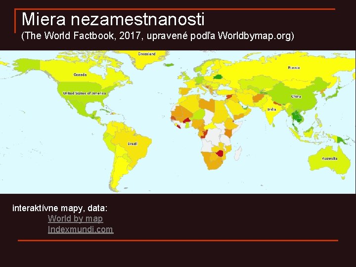 Miera nezamestnanosti (The World Factbook, 2017, upravené podľa Worldbymap. org) interaktívne mapy, data: World Miera nezamestnanosti (The World Factbook, 2017, upravené podľa Worldbymap. org) interaktívne mapy, data: World