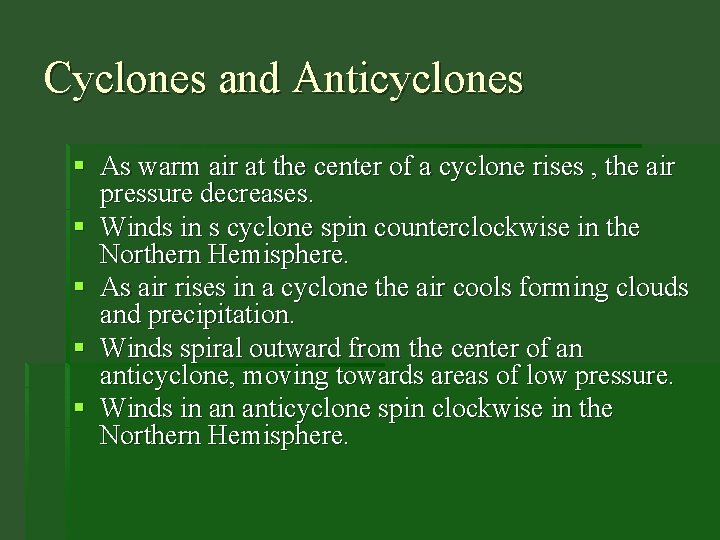 Cyclones and Anticyclones § As warm air at the center of a cyclone rises