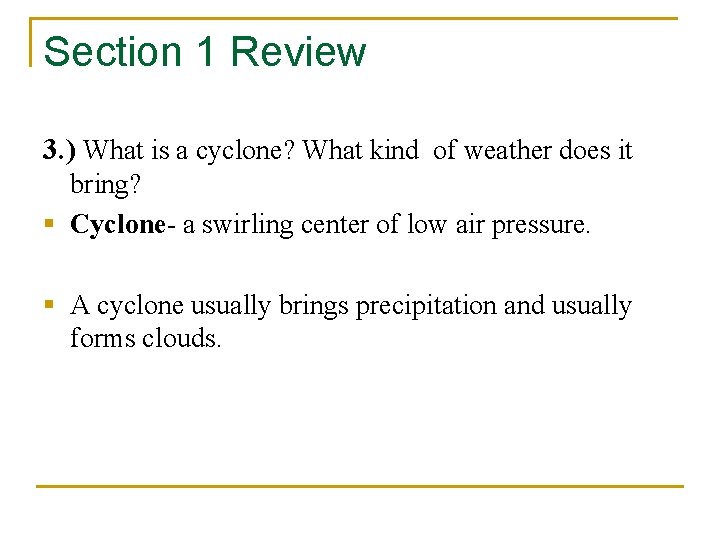 Section 1 Review 3. ) What is a cyclone? What kind of weather does