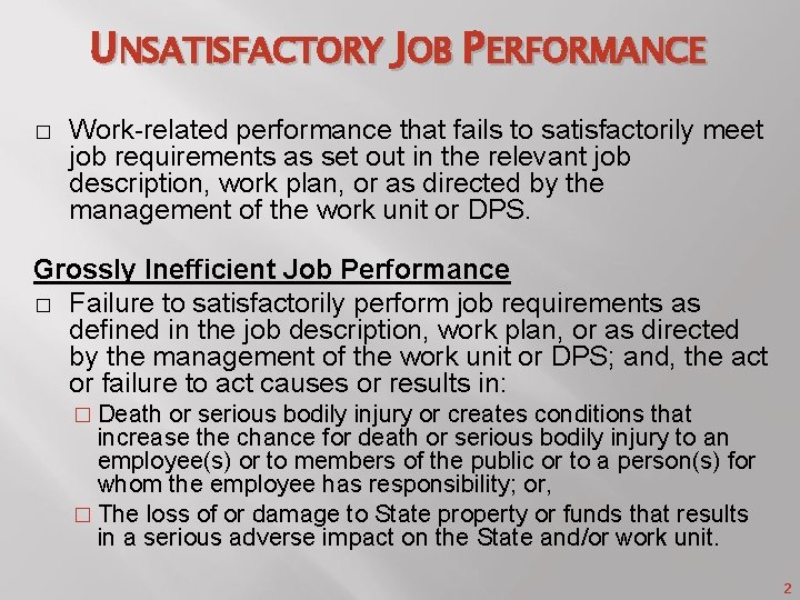 UNSATISFACTORY JOB PERFORMANCE � Work-related performance that fails to satisfactorily meet job requirements as