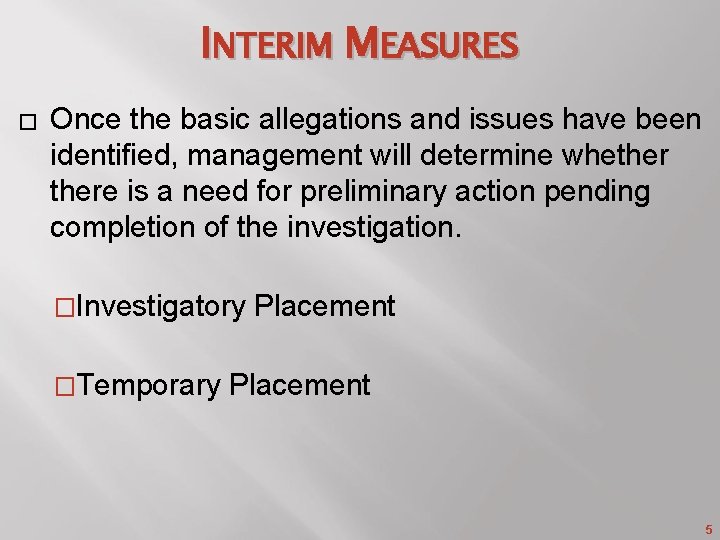 INTERIM MEASURES � Once the basic allegations and issues have been identified, management will