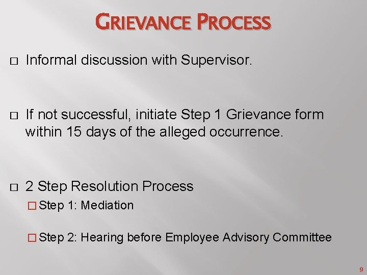 GRIEVANCE PROCESS � Informal discussion with Supervisor. � If not successful, initiate Step 1